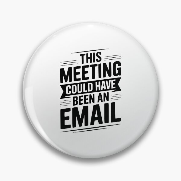 Item preview, This Meeting Could Have Been An Email designed and sold by Frank Ring.