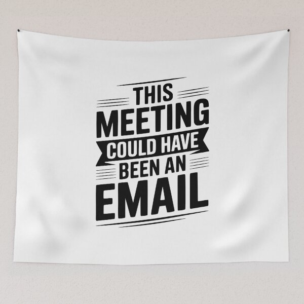Item preview, This Meeting Could Have Been An Email designed and sold by Frank Ring.