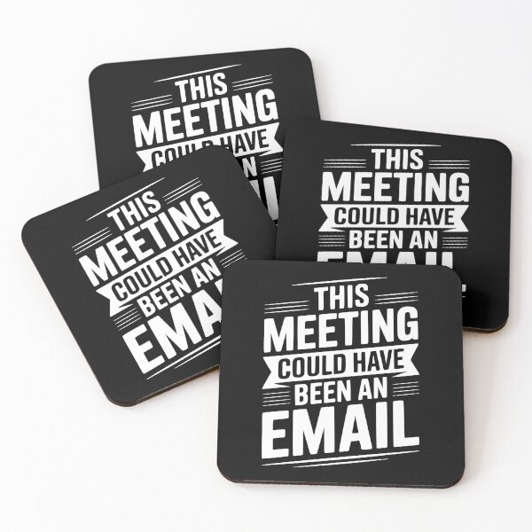 Item preview, This Meeting Could Have Been An Email designed and sold by Frank Ring.