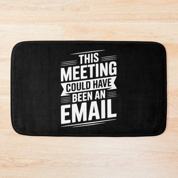 Item preview, This Meeting Could Have Been An Email designed and sold by Frank Ring.