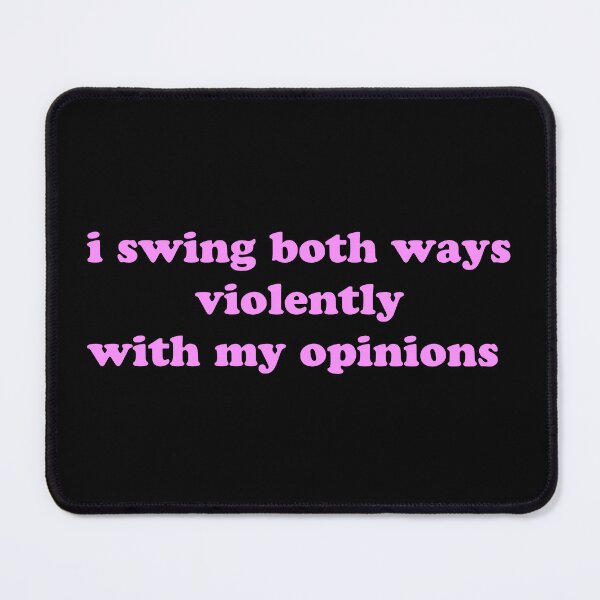 Item preview, I Swing Both Ways Violently With My Opinions Funny Quote designed and sold by JVLIETTA.