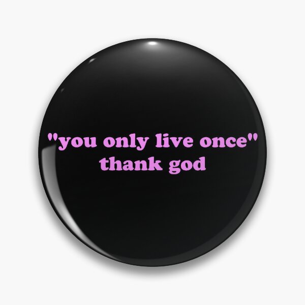 Item preview, You Only Live Once Thank God Funny Dark Humor Quote designed and sold by JVLIETTA.