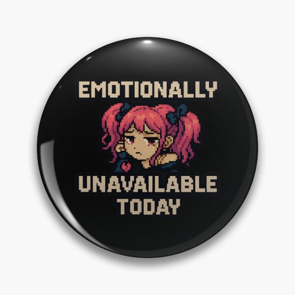 Item preview, Emotional Unavailability – Emotionally Unavailable Today designed and sold by Mad Factory Designs.