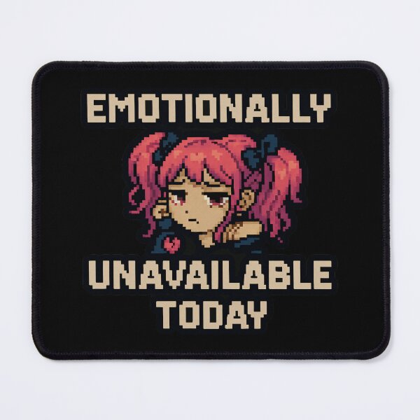 Item preview, Emotional Unavailability – Emotionally Unavailable Today designed and sold by Mad Factory Designs.