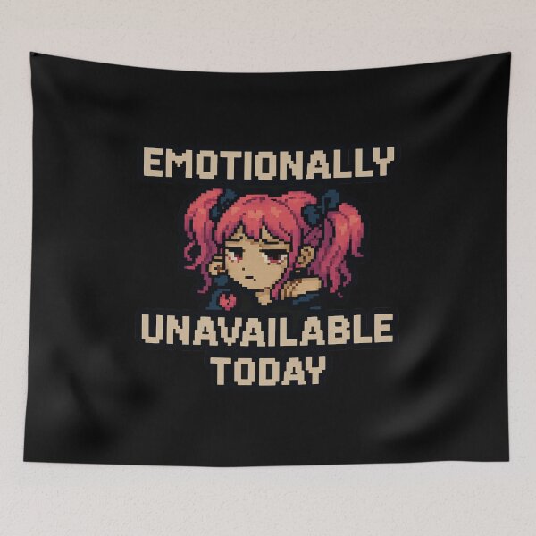 Item preview, Emotional Unavailability – Emotionally Unavailable Today designed and sold by Mad Factory Designs.