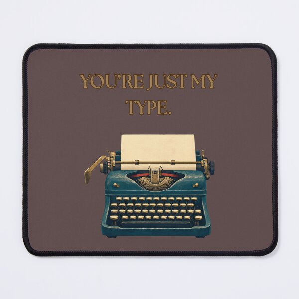 Item preview, You're Just My Type designed and sold by Pixel-InkStore.