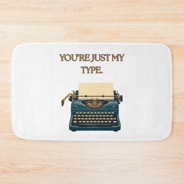 Item preview, You're Just My Type designed and sold by Pixel-InkStore.
