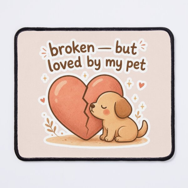 Item preview, Broken But Loved By My Pet Healing Design designed and sold by Safe Haven Pets.