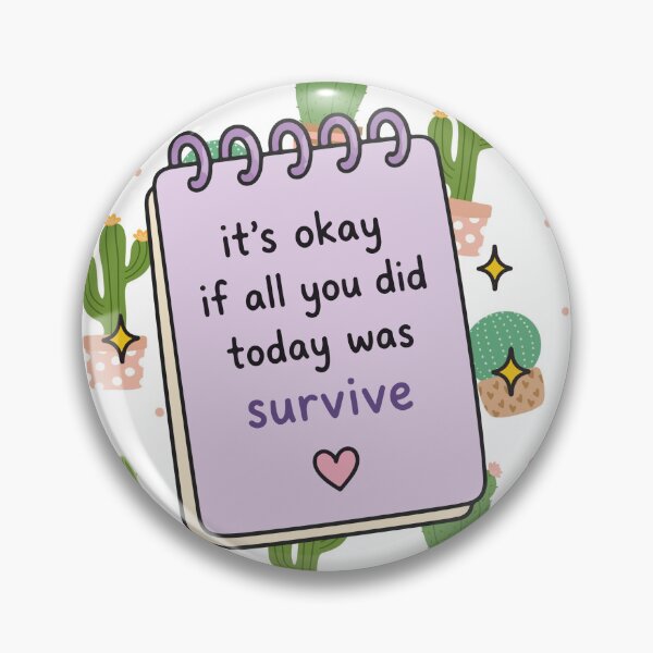 Item preview, it's okay if all you did today was survive <3 designed and sold by ExcessiveSarcasmCo..