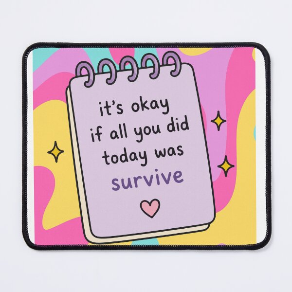 Item preview, it's okay if all you did today was survive <3 designed and sold by ExcessiveSarcasmCo..