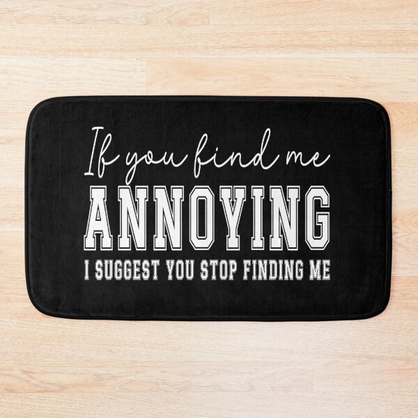 Item preview, If you find me annoying I suggest you stop finding me designed and sold by aponwao.