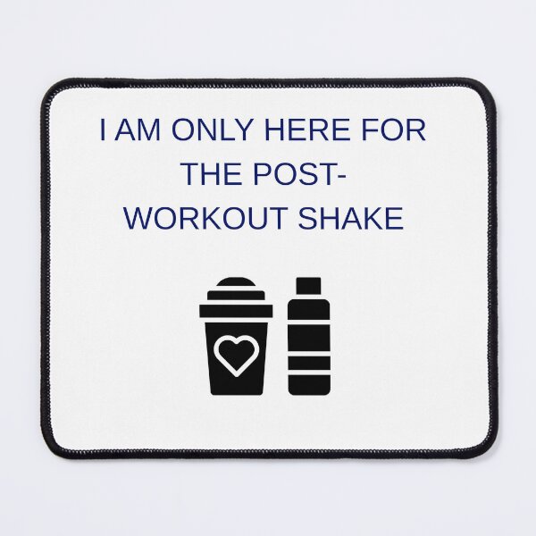 Item preview, I'M ONLY HERE FOR THE POST-WORKOUT SHAKE designed and sold by eihabo.