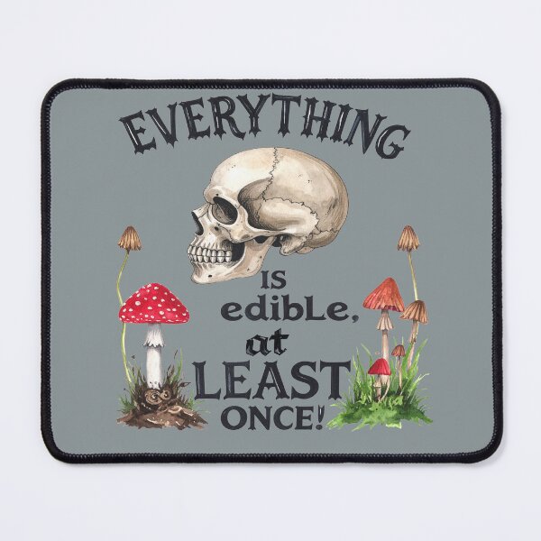 Item preview, Everything is edible – at least once, except for poisonous mushrooms. designed and sold by LiskoDesign.