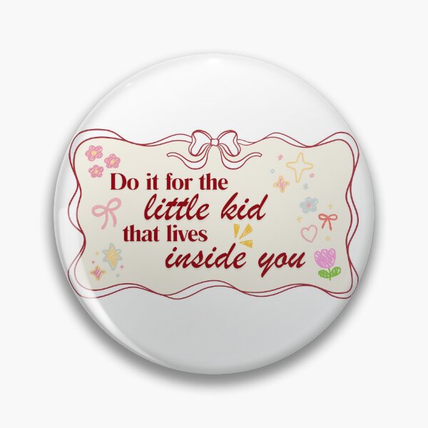 Item preview, Do it for the little kids that lives inside you designed and sold by BingBangDesigns.