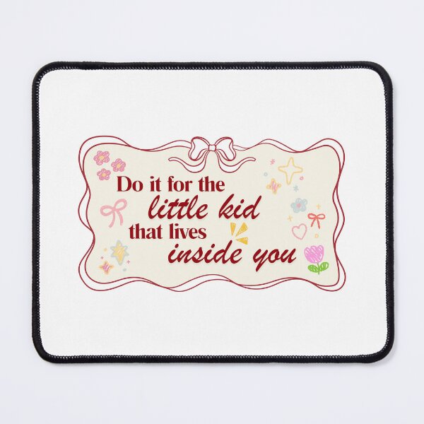 Item preview, Do it for the little kids that lives inside you designed and sold by BingBangDesigns.