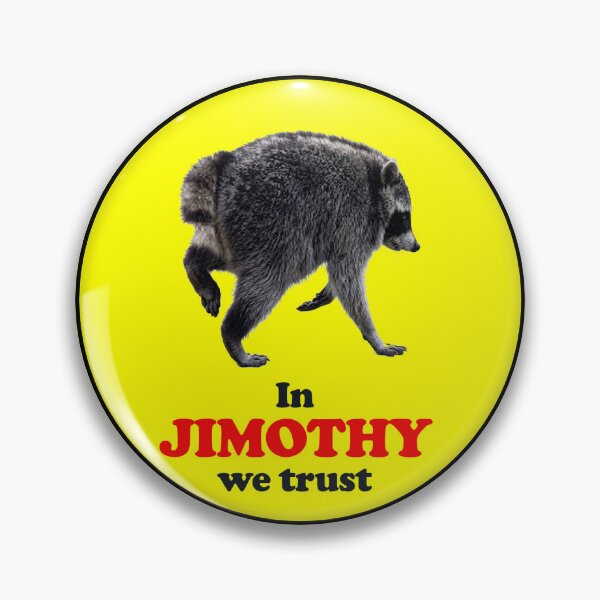 Item preview, In Jimothy We Trust | Funny Raccoon Meme Badge & Sticker designed and sold by cacamwnci.