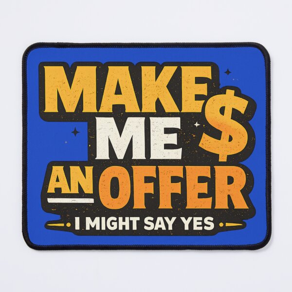 Item preview, Make Me an Offer I Might Say Yes Funny Negotiation Design designed and sold by Nawi32.