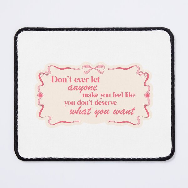 Item preview, Don't let anyone make you feel like you don't deserve what you want designed and sold by BingBangDesigns.