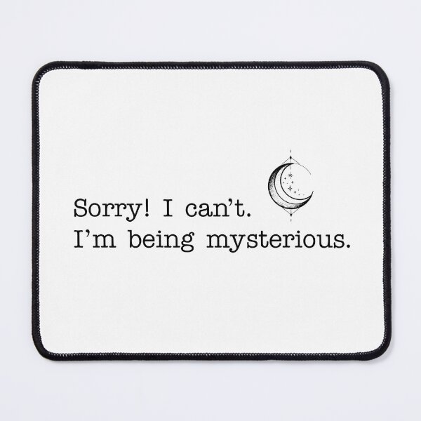 Item preview, Sorry! I Can't. I'm Being Mysterious – Funny Introvert Quote designed and sold by witchlingart.