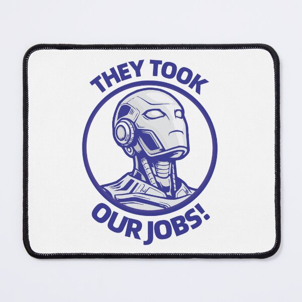 Item preview, They took our jobs! designed and sold by NSMDesignByN8.