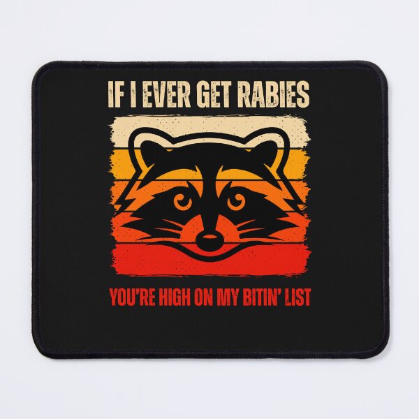 Item preview, Funny Racoon If I  ever get rabies you are high on my biting list  designed and sold by erozzz.