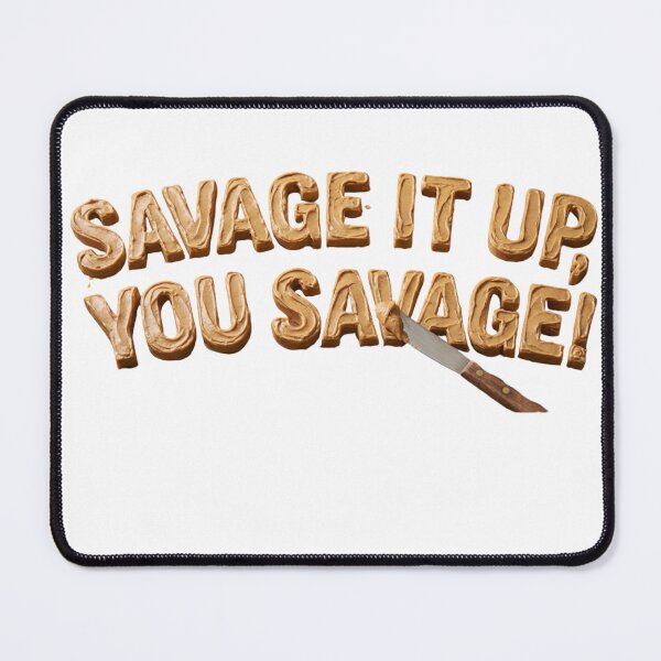 Item preview, savage it up, you savage designed and sold by Goode-sense2025.