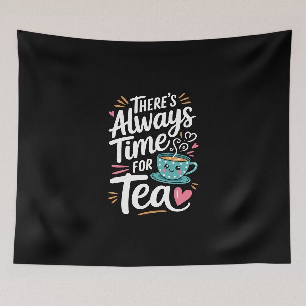 Item preview, There’s Always Time for Tea designed and sold by jkrphoto.