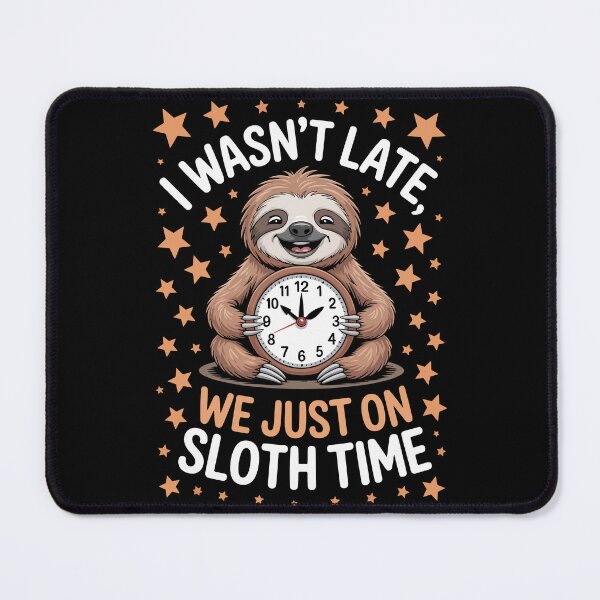 Item preview, I WASN’T LATE, WE JUST ON SLOTH TIME designed and sold by jkrphoto.