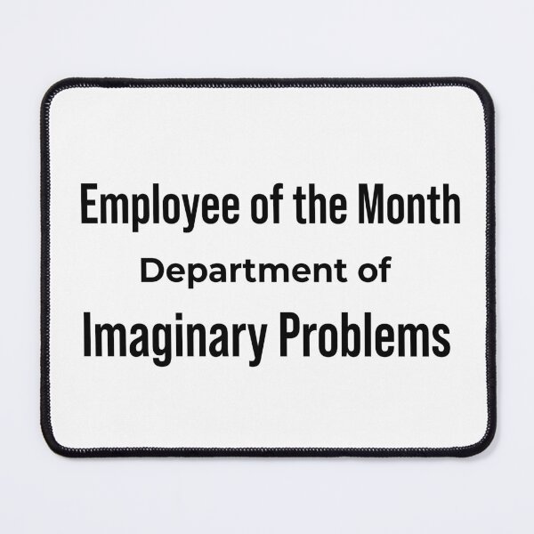 Item preview, Employee of the Month Department of Imaginary Problems Funny Anxiety designed and sold by daphsam.