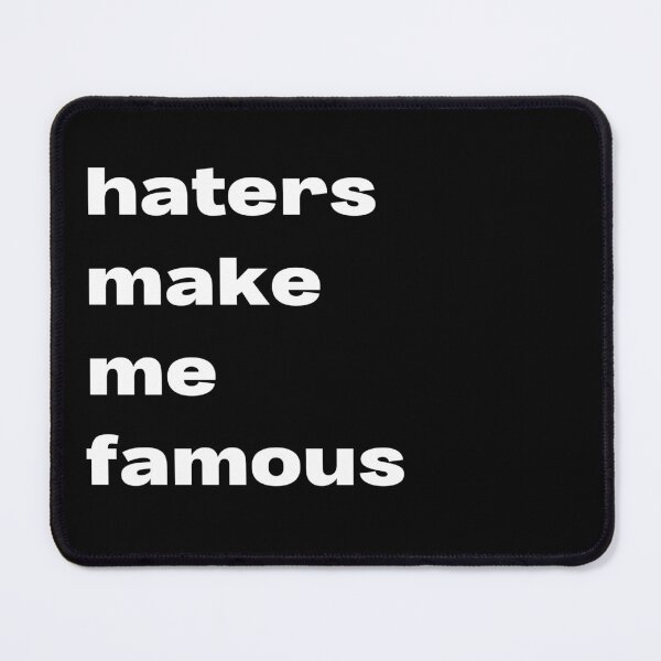 Item preview, haters make me famous designed and sold by lexthelord.