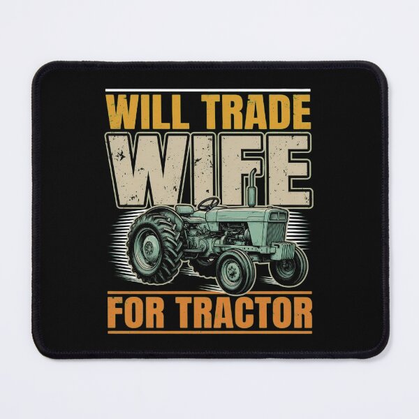 Item preview, Will Trade Wife for Tractor Funny Design designed and sold by TshirtsOnline-.