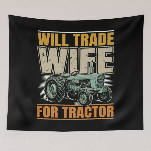 Item preview, Will Trade Wife for Tractor Funny Design designed and sold by TshirtsOnline-.