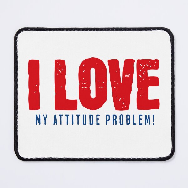 Item preview, I Love my attitude problem designed and sold by CeliaZnx.
