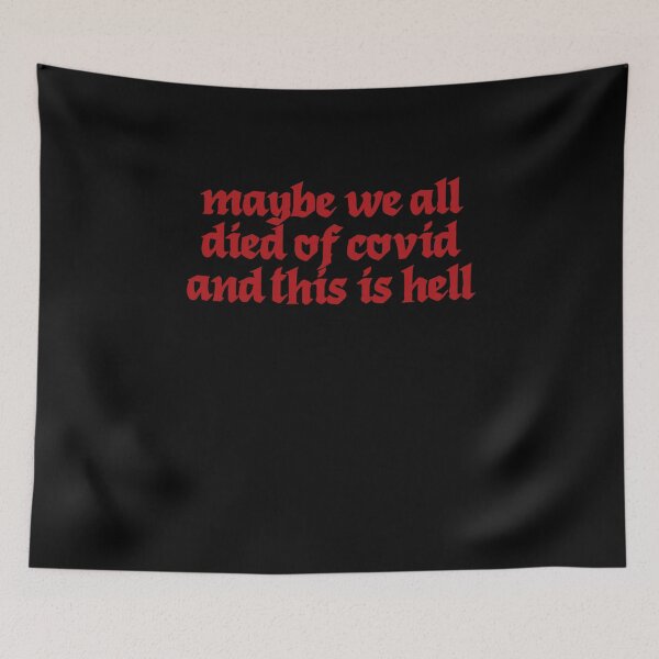 Item preview, maaybe we all died of covid and this is hell designed and sold by BritySpear.