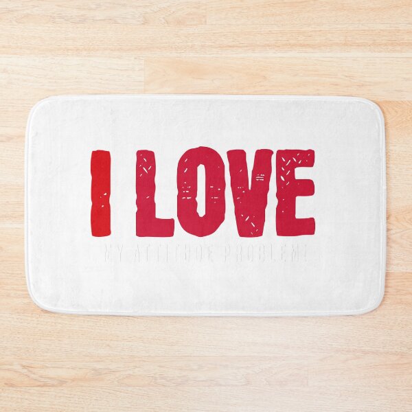 Item preview, I Love my attitude problem designed and sold by CeliaZnx.
