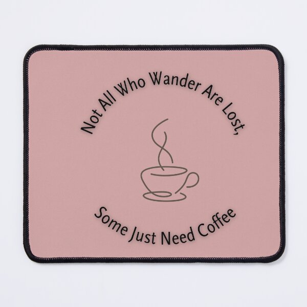 Item preview, Not All Who Wander Need Coffee designed and sold by NESTORY-Studio.