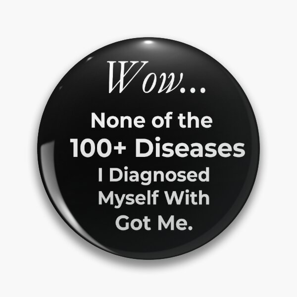 Item preview, Funny Self-Diagnosed 100+ Diseases Overthinker designed and sold by daphsam.