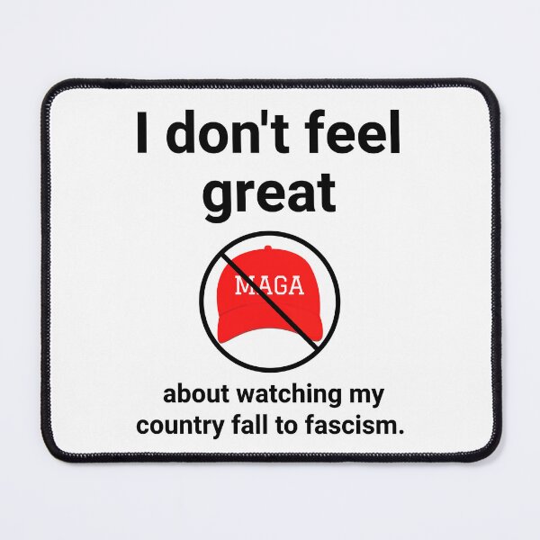 Item preview, I don’t feel great about watching my country fall to fascism. designed and sold by Rachel the Artist .