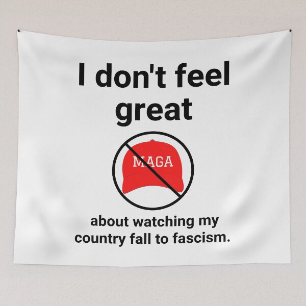 Item preview, I don’t feel great about watching my country fall to fascism. designed and sold by Rachel the Artist .