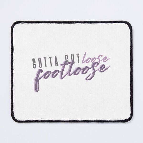 Item preview, Gotta Cut Loose Footloose designed and sold by dirnkmns.