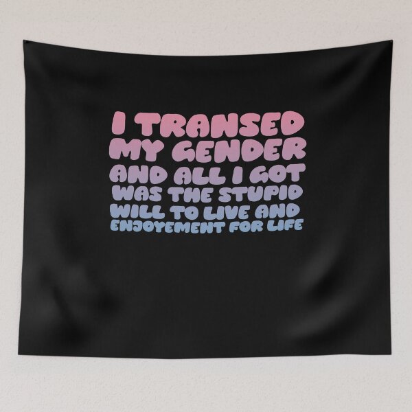 Item preview, I transed my gender and all I got was the will to live and enjoy for life designed and sold by BritySpear.