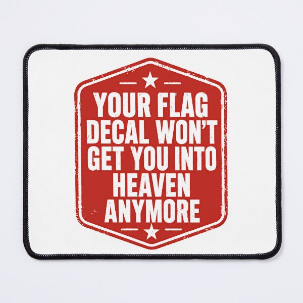Item preview, Your Flag Decal Won't Get You Into Heaven Anymore Political Satire Statement Spirituality designed and sold by JonesFlora2025.