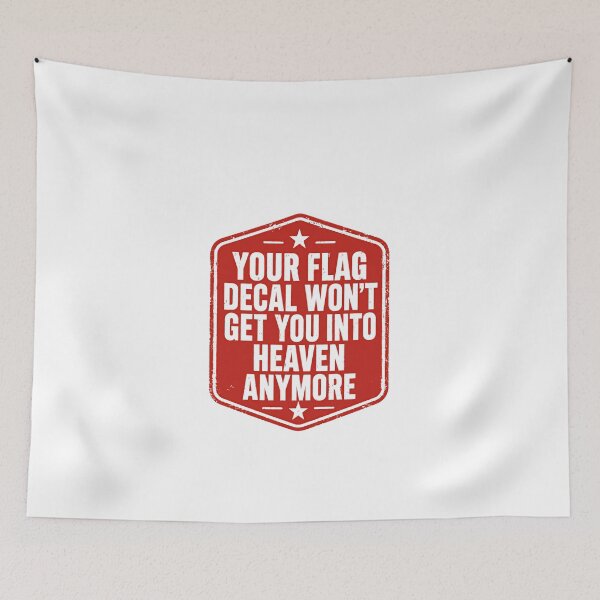 Item preview, Your Flag Decal Won't Get You Into Heaven Anymore Political Satire Statement Spirituality designed and sold by JonesFlora2025.