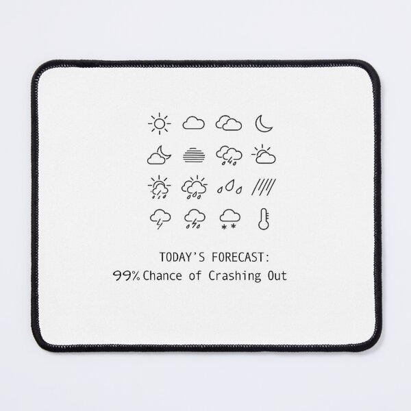 Item preview, Today’s Forecast 99 Chance of Crashing Out designed and sold by NESTORY-Studio.