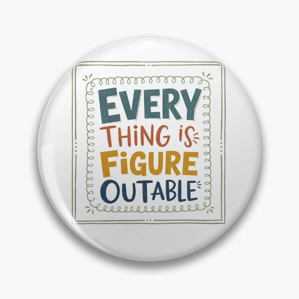 Item preview, Every Thing Is Figure Outable Motivational Optimist Mindset Quote designed and sold by JonesFlora2025.