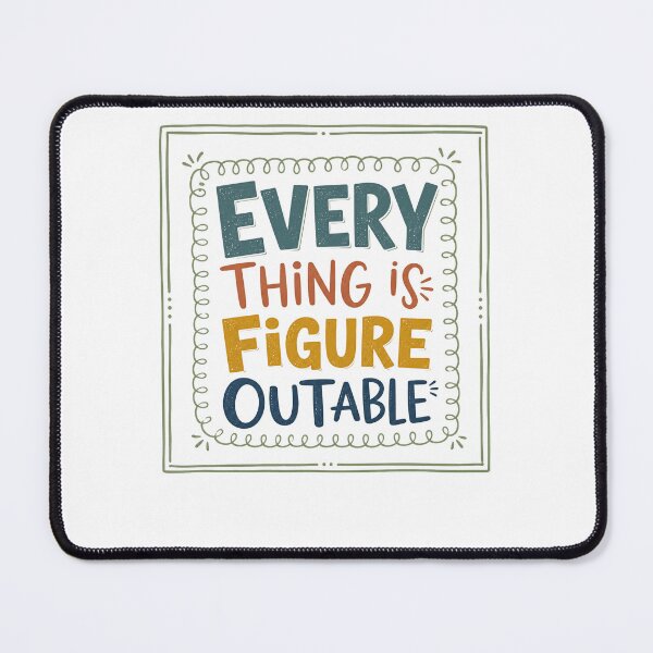 Item preview, Every Thing Is Figure Outable Motivational Optimist Mindset Quote designed and sold by JonesFlora2025.
