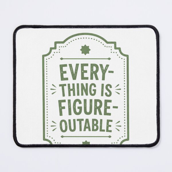 Item preview, Everything Is Figure Outable Positive Mindset Motivation Quote Problem Solver designed and sold by JonesFlora2025.
