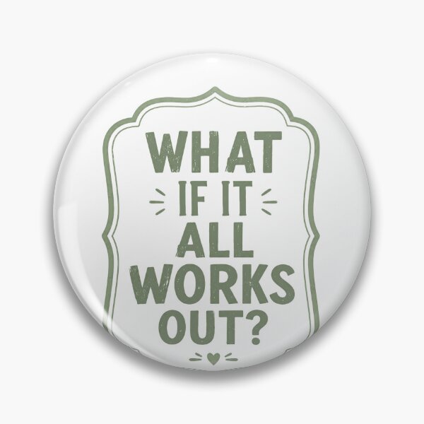 Item preview, What If It All Works Out? Positive Motivation Optimism designed and sold by JonesFlora2025.