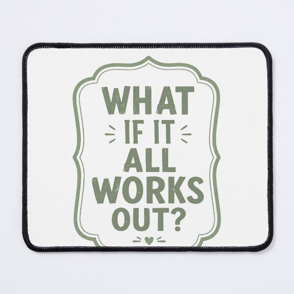 Item preview, What If It All Works Out? Positive Motivation Optimism designed and sold by JonesFlora2025.