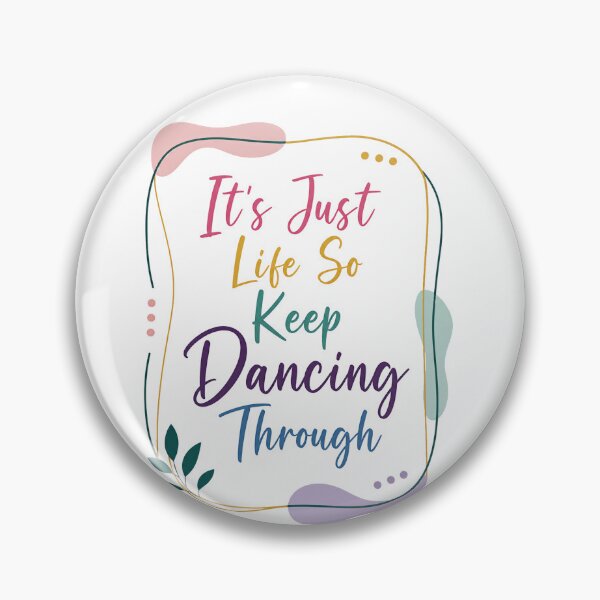 Item preview, It's Just Life So Keep Dancing Through Motivational Inspirational Dance Positive Quote designed and sold by JonesFlora2025.